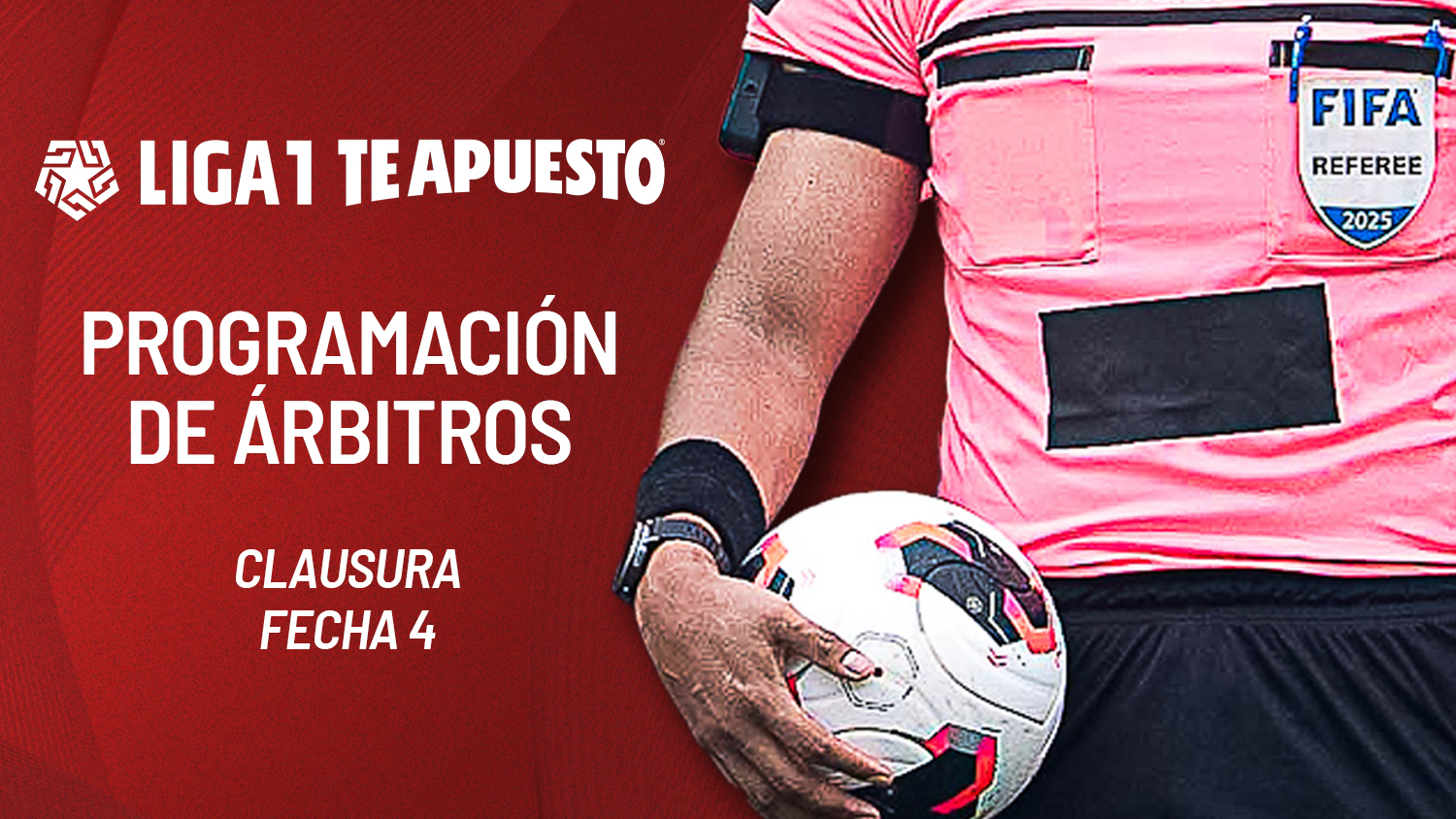 Programación de árbitros para la fecha 4 del Clausura de la Liga1 Te Apuesto 2025